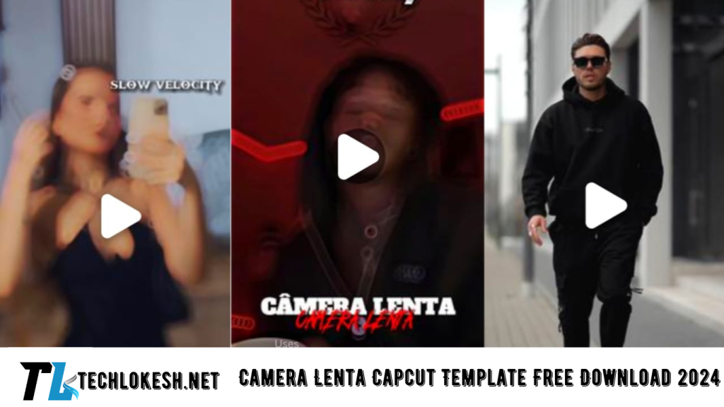 Camera Lenta Capcut Template Free Download 2024