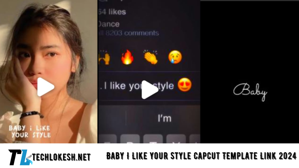 Baby I Like Your Style Capcut Template Link 2024