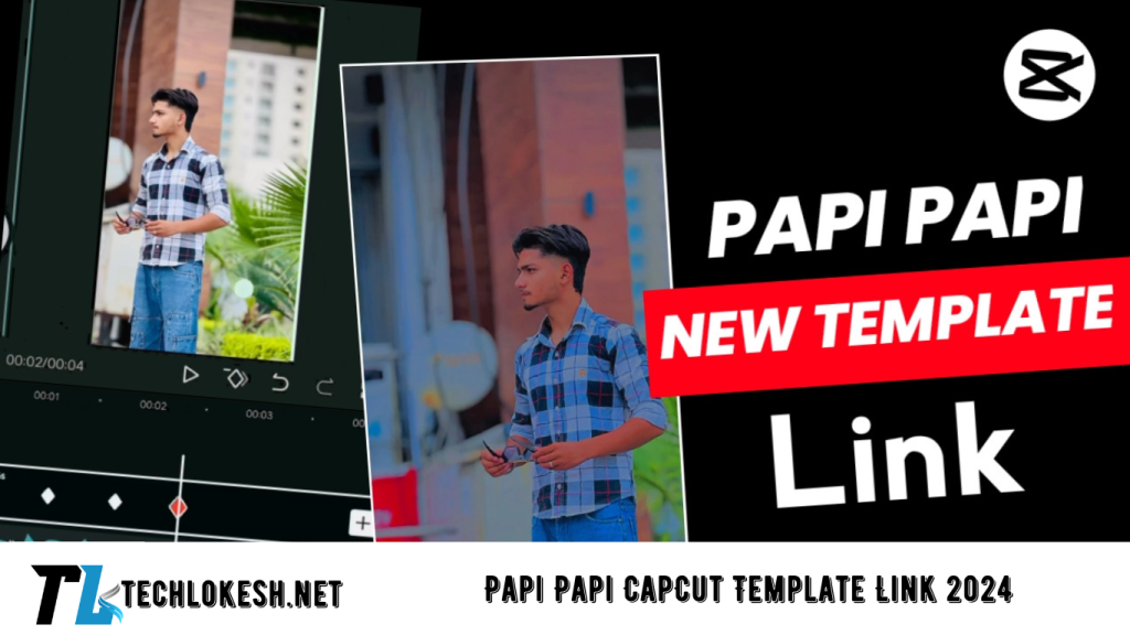 Papi Papi CapCut Template Link 2024