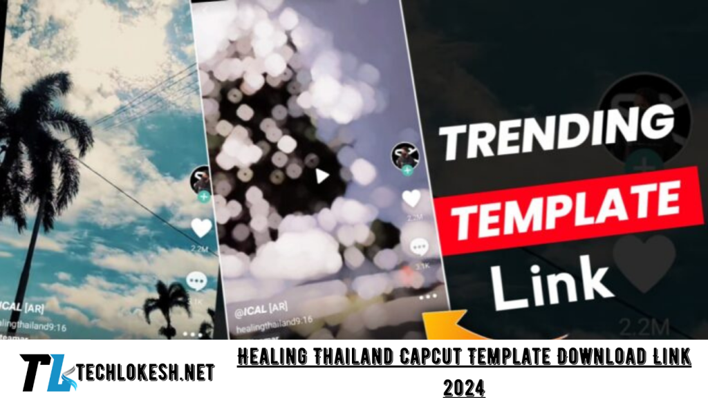 Healing Thailand Capcut Template Download Link 2024