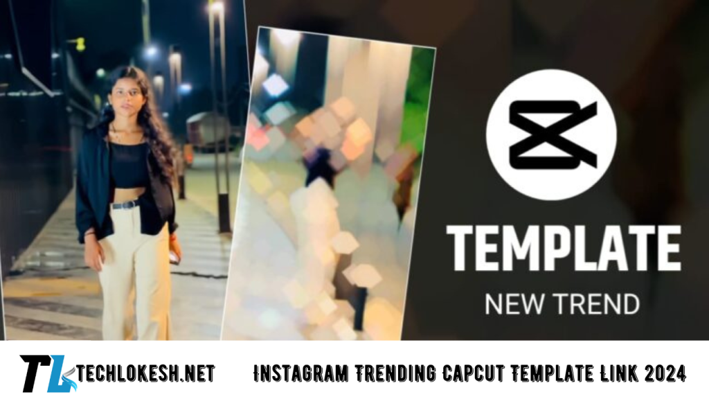 Instagram Trending Capcut Template Link 2024