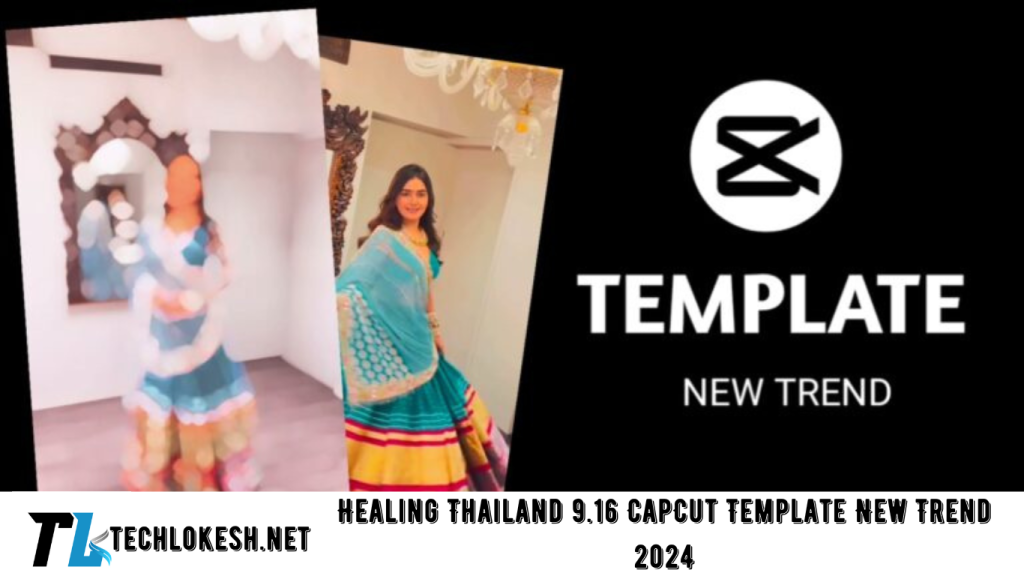 Healing Thailand 9.16 CapCut Template New Trend 2024