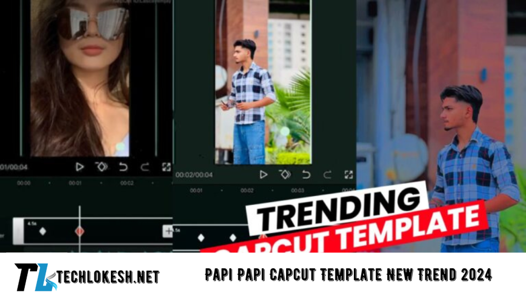 Papi Papi Capcut Template New Trend 2024