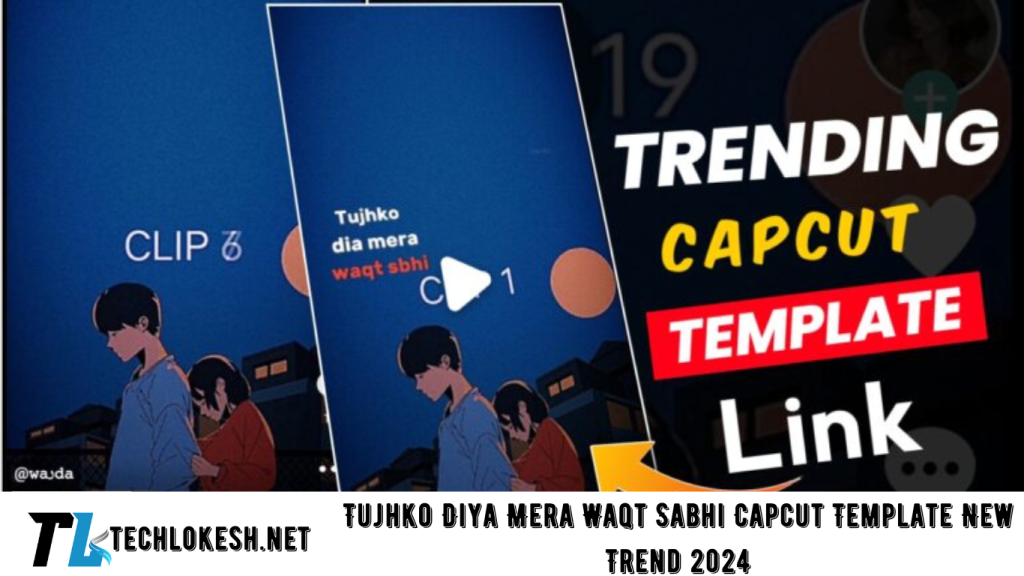 Tujhko Diya Mera Waqt Sabhi Capcut Template New Trend 2024